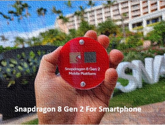 Snapdragon 8 Gen 2 For Smartphone